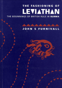 Image of The fashioning of leviathan: the beginnings of British rule in Burma